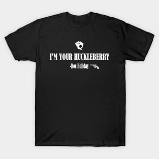 I'M YOUR HUCKLEBERRY T-Shirt